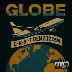 GR8 X DENZO - GLOBE