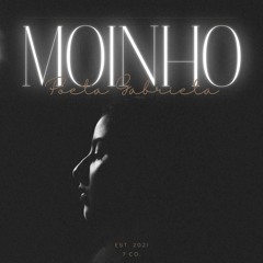 Moinho | Poeta Gabriela (Prod Pedro Simples)