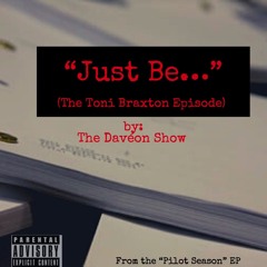 Just Be... (The Toni Braxton Episode)