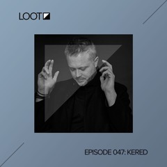 Loot Radio 047: Kered