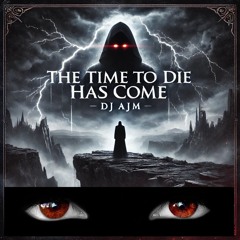 The Time To Die Has Come