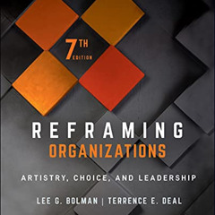 [Get] PDF 🧡 Reframing Organizations: Artistry, Choice, and Leadership by  Lee G. Bol