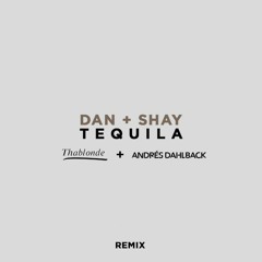 Dan + Shay - Tequila (Thablonde + Andrés Dahlback Remix)