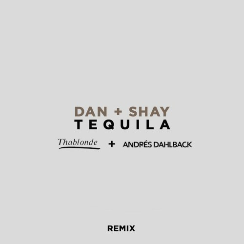 Stream Dan + Shay Tequila (Thablonde + Andrés Dahlback Remix) by