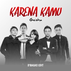KARENA KAMU (D'BAGAS EDIT)