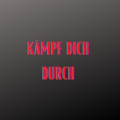 Kämpf dich durch (Pastiche/Remix/Mashup)