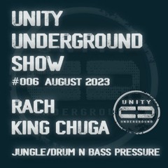Unity Underground Show #006 August 2023 - RACH/King Chuga