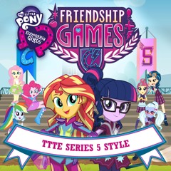 Friendship Games - TTTE Series 5 Style (Updated 10/17/2025)