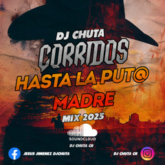 DJ CHUTA - CORRIDO HASTA LA PUT@ MADRE - 2025
