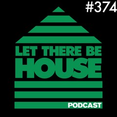 Let There Be House podcast with Glen Horsborough #374