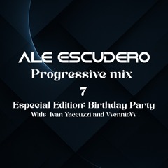 Progressive mix #7 especial edition: Birthday party + B3B with Ivan Yaccuzzi and EnnioVv