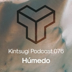 Kintsugi Podcast 076 - Húmedo (aka Low Tide)