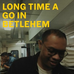 Long time a go in Bethlehem (demo)
