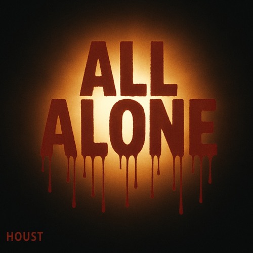 HOUST-All Alone