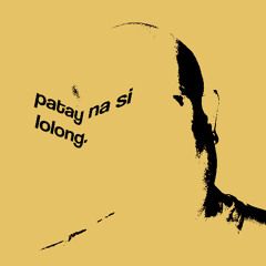 PATAY NA SI LOLONG