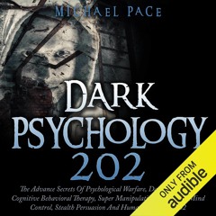 PDF READ Dark Psychology 202: The Advance Secrets of Psychological Warfare, Dark