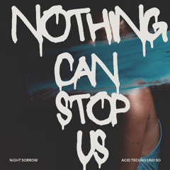 Nothing Can Stop Us