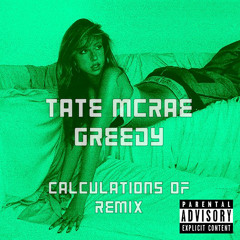 Tate Mcrae - Greedy (Calculations Of Remix)