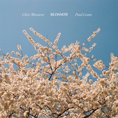 Chris Mazuera & Paul Grant 'Blossom'