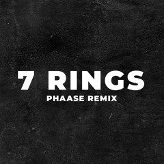 ARIANA GRANDE - 7 RINGS (PHAASE REMIX)