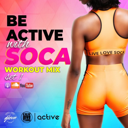 Be Active With Soca - Set 1 Workout Mix By Live Love Soca & DJ Kevin
