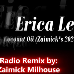 Erica LeShai-Coconut Oil (Zaimick's 2025 Radio Remix)