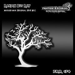 FR174  -  Random But Raw  -  Marked Man (Original 2010 Mix) (Fruition Records)