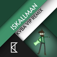 Iskall85 - Iskallman (KVBA VIP Remix)