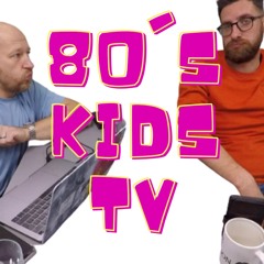 80s Kids TV - Rambling Man Video Podcast Ep002