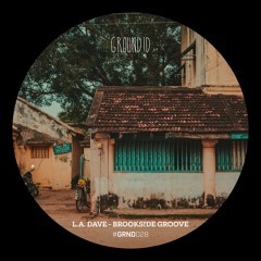 DHSA Premiere: L.A. DAVE - Brookside Groove [GRND028]