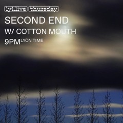 Second End w/ Cotton Mouth (23/01/25)