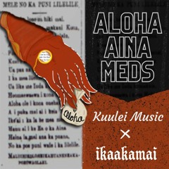 Kuulei Music & Ikaakamai - Aloha Aina Meds