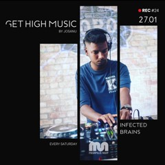 Get High Music by Josanu - Guest INFECTED BRAINS (MegapolisNight Radio) rec#24