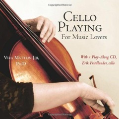 [ACCESS] EPUB 🖊️ Cello Playing for Music Lovers: A Self-teaching Method by  Vera Mat