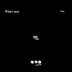 EMA - What's Next (Original Mix)