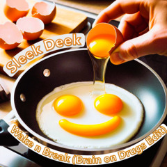 Wake n Break- Brain on Drugs Edit