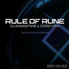Rule of Rune - Clandestine & Corcyra - Sept 30th, 2022