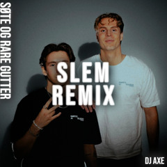 Søte og Rare Gutter - SLEM (DJ Axe Remix)