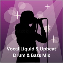 Vocal Liquid and Upbeat Drum and Bass Mix ( July 2024 )