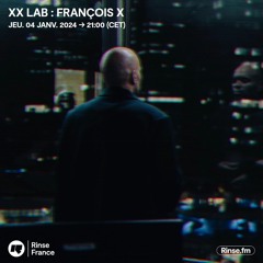 XX LAB avec François X - 04 Janvier 2024