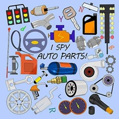 View EBOOK EPUB KINDLE PDF I Spy Auto Parts!: Let's Learn the Alphabet and the Auto P