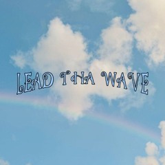 LEAD THA WAVE