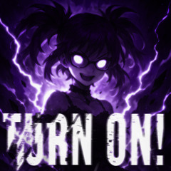 SLBG6X & Nxrcxcxst - TURN ON!