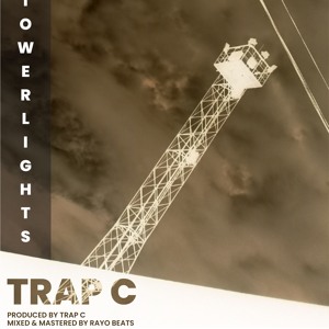 Tower Lights (Produced by Trap C, Mixed & Mastered By Rayo Beats)