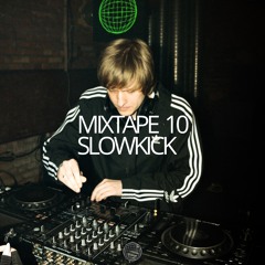 MIXTAPE 10 SLOWKICK