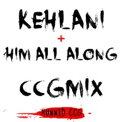 KEHLANI/Him All Along CCG mix