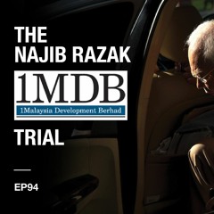 The Najib Razak 1MDB Trial EP 94: Bossku’s way or the highway
