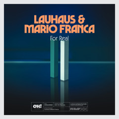 Lauhaus & Mario Franca - For Real (Augusto Gagliardi Remix)