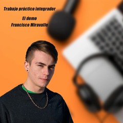 Integrador PIR 3. EL DEMO. Francisco Miravalle.