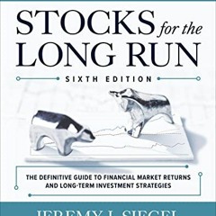 [Read] [EPUB KINDLE PDF EBOOK] Stocks for the Long Run: The Definitive Guide to Finan
